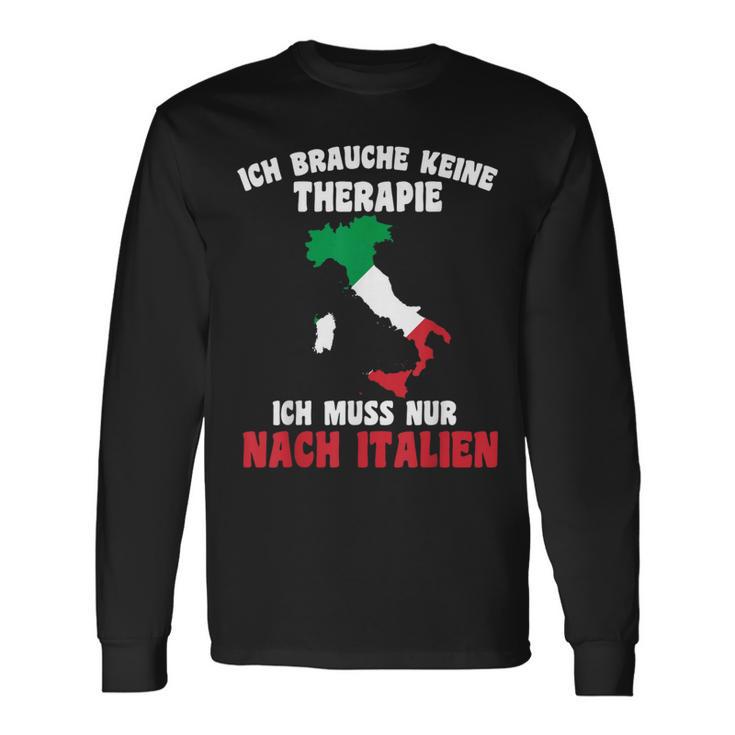 Brauche Keine Therapie Ich Muss Nur Nach Italy Langarmshirts Geschenkideen