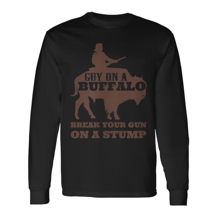 Break Your Gun A Stump Buffalo Rider Long Sleeve T-Shirt