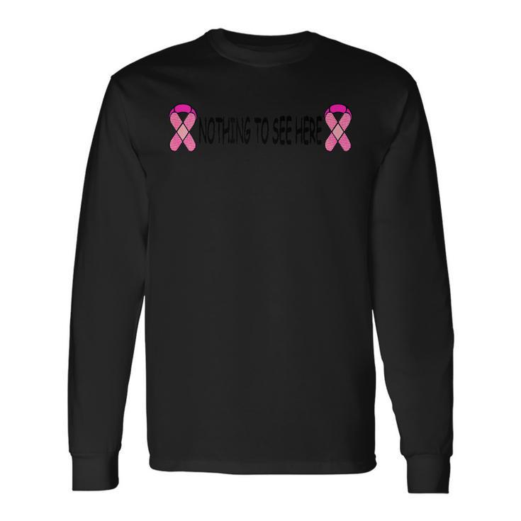 Breast Cancer Nothing To See Here Mastectomy Long Sleeve T-Shirt - Monsterry