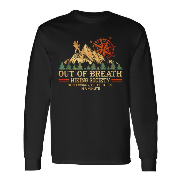 Out Of Breath Hiking Society Don't Worry I'll Be There Soon Long Sleeve T-Shirt Gifts ideas