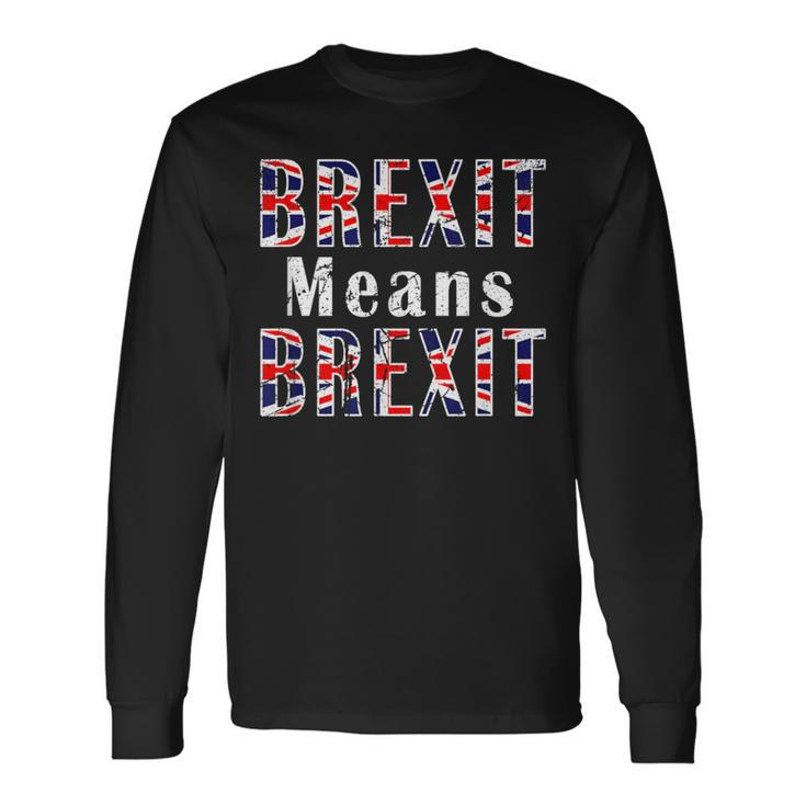 Brexit Means Brexit Quotes British Empire Uk Vintage Long Sleeve T-Shirt