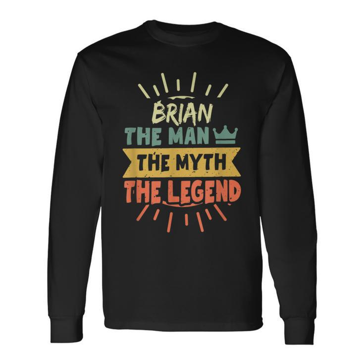 Brian The Man The Myth The Legend Custom Name Long Sleeve T-Shirt Gifts ideas