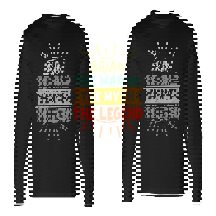 Brian The Man The Myth The Legend Custom Name Long Sleeve T-Shirt