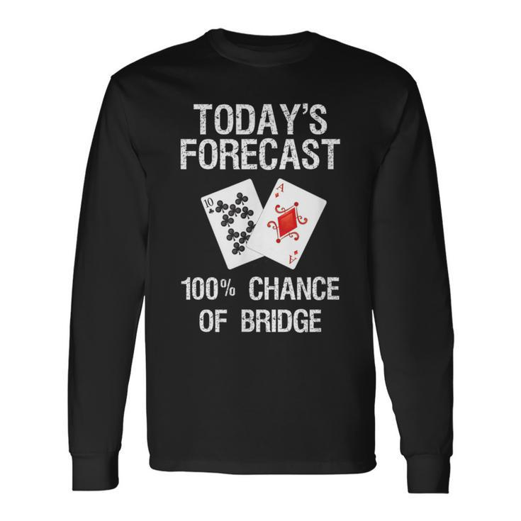Bridge Bridge Card Game Today's Forecast Long Sleeve T-Shirt