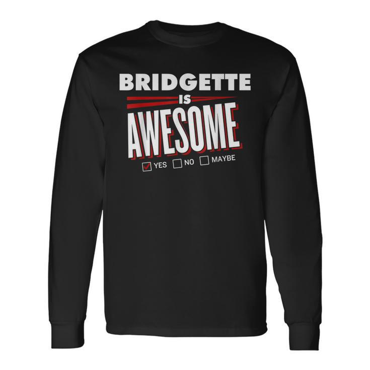 Bridgette Is Awesome Family Friend Name Long Sleeve T-Shirt