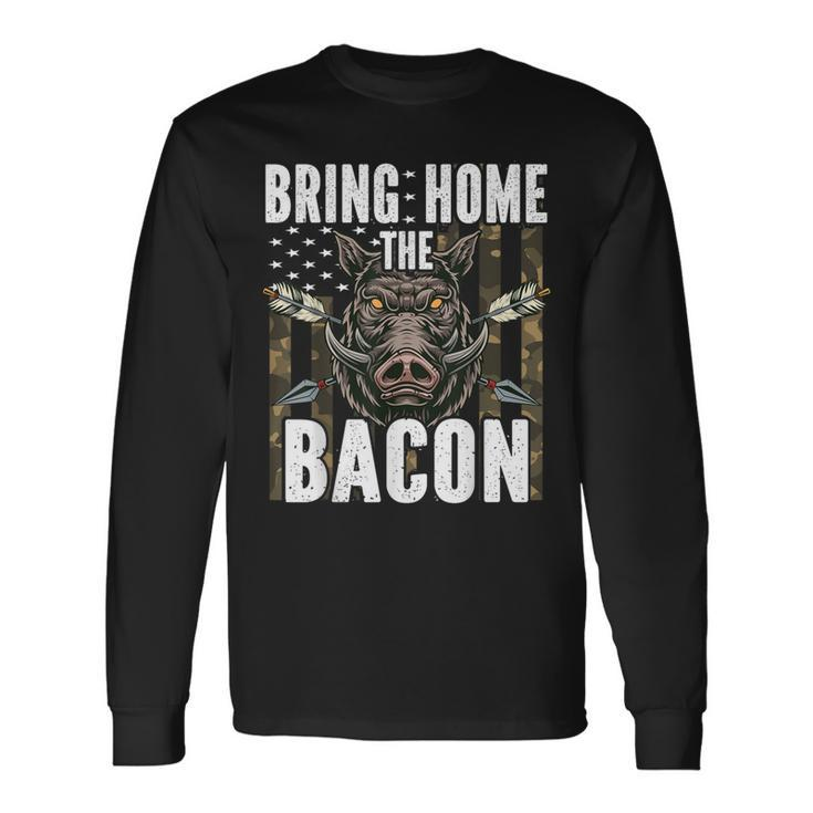 Bring Home The Bacon Hog Hunting Boar Wild Pig Hunter Long Sleeve T-Shirt