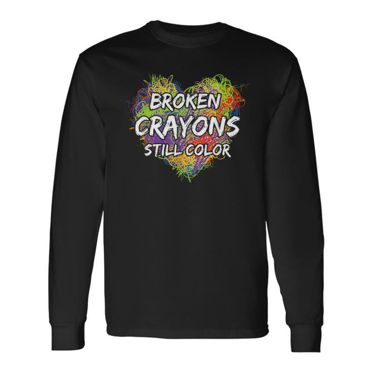 Broken Crayons Still Color Colorful Mental Health Awareness Long Sleeve T-Shirt