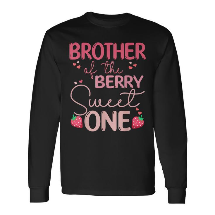 Brother Of The Berry Sweet One Strawberry First Birthday Long Sleeve T-Shirt