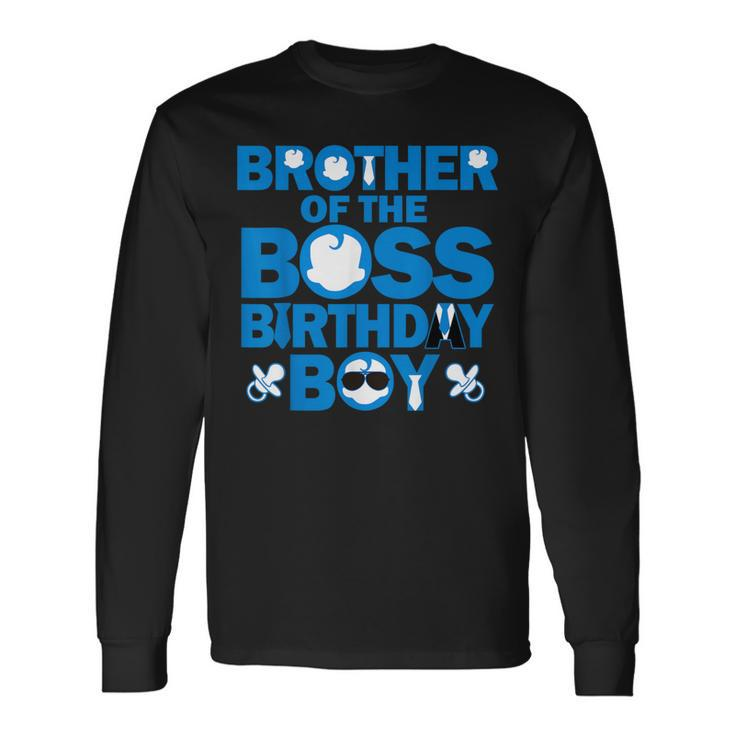 Brother Of The Boss Birthday Boy Baby Family Party Decor Long Sleeve T-Shirt
