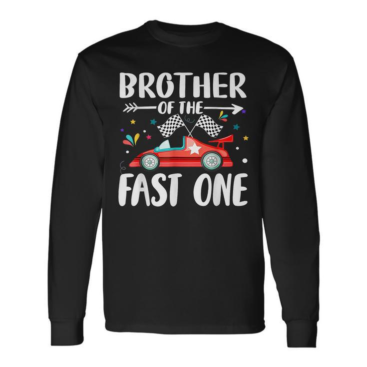 Brother Of The Fast One Birthday 1St Race Car Family Party Long Sleeve T-Shirt