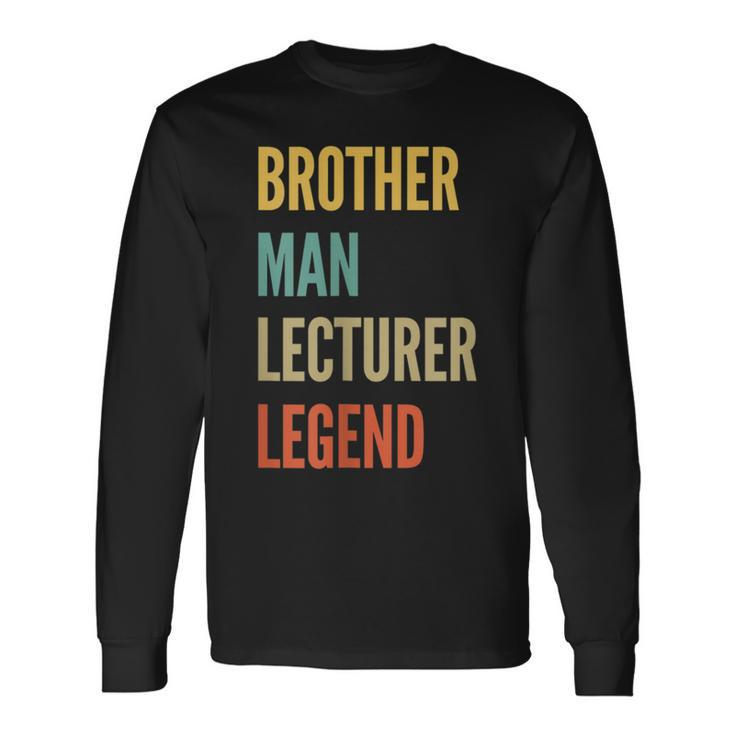 Brother Man Lecturer Legend Long Sleeve T-Shirt Gifts ideas