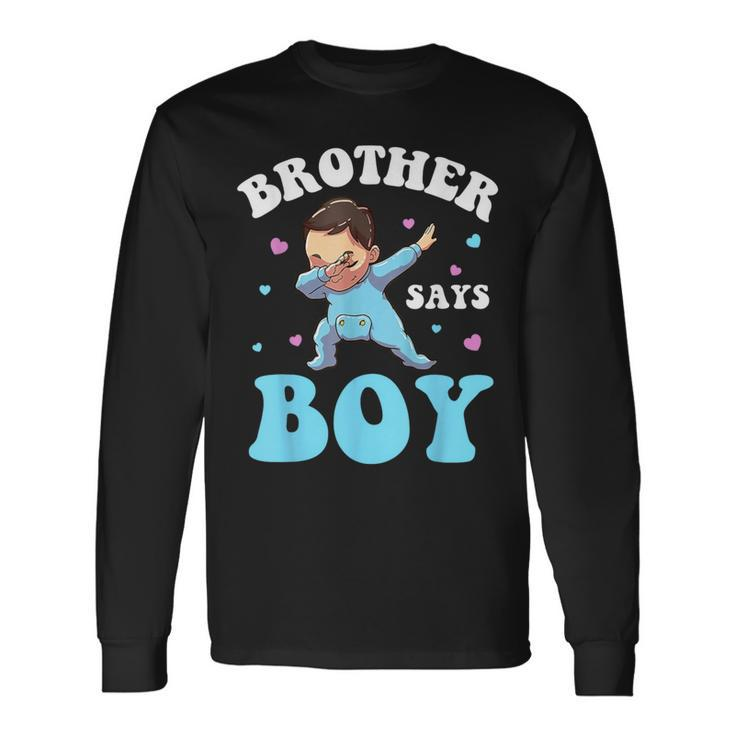 Brother Says Boy Gender Reveal Baby Dabbing Long Sleeve T-Shirt
