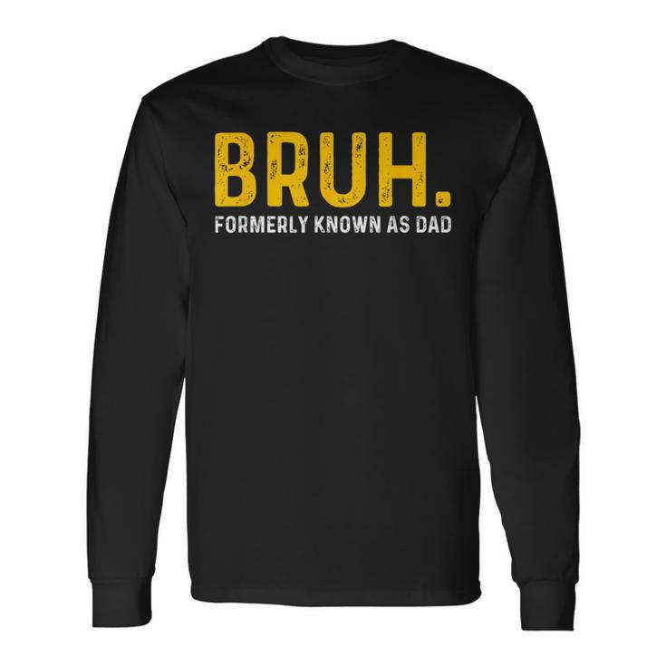 Bruh Formerly Known As Dad Vintage Father's Day Men Long Sleeve T-Shirt
