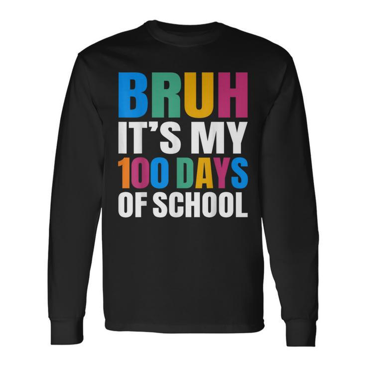 Bruh Its My 100 Days Of School 100Th Day Of School Boys Long Sleeve T-Shirt