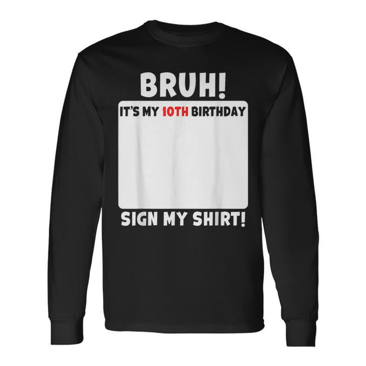 Bruh It's My 10Th Birthday Sign My 10 Year Old Party Long Sleeve T-Shirt