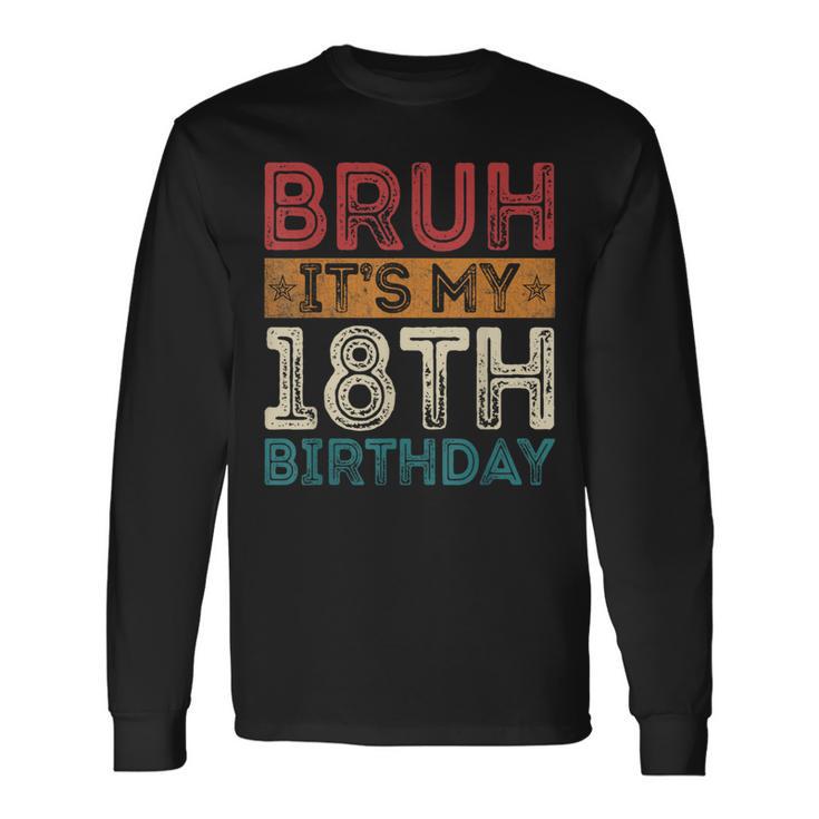 Bruh It's My 18Th Birthday 18Th Year Old 18 Birthday Vintage Long Sleeve T-Shirt