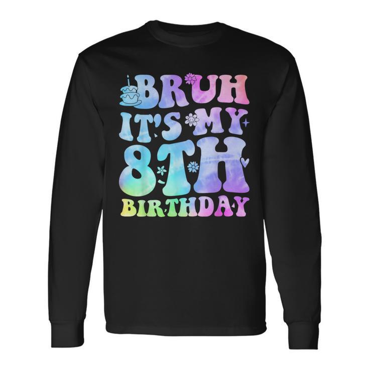 Bruh It's My 8Th Birthday 8 Year Old Eight Bday Long Sleeve T-Shirt