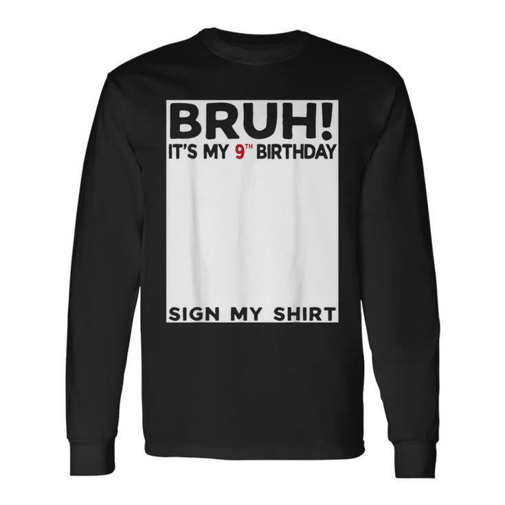 Bruh It's My 9Th Birthday Sign My 9 Years Old Birthday Long Sleeve T-Shirt