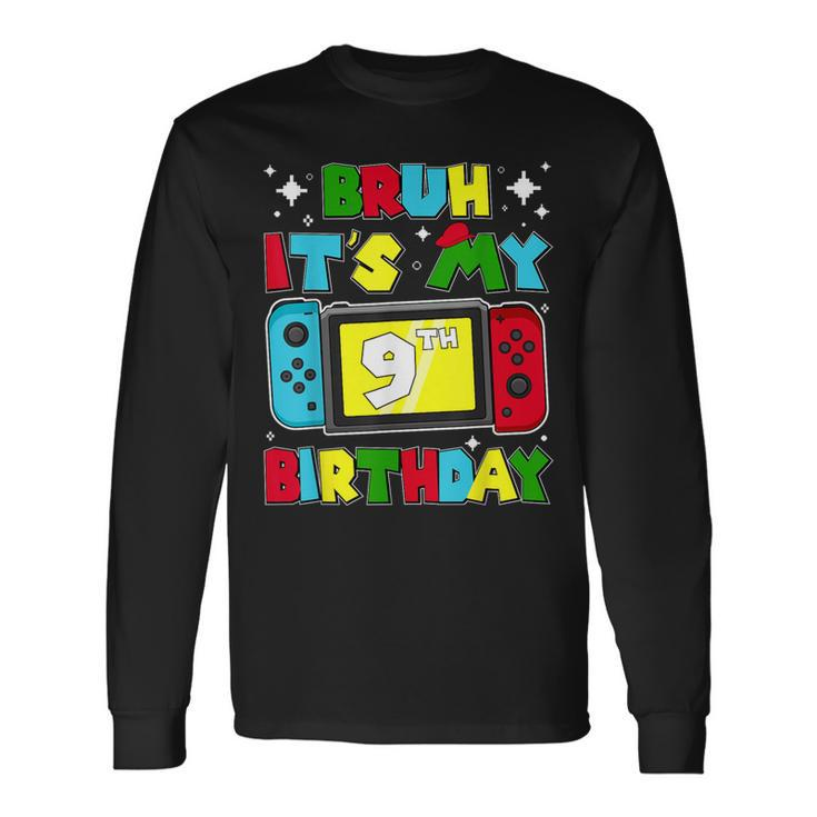 Bruh It's My 9Th Birthday Video Game 9 Years Old Birthday Long Sleeve T-Shirt Gifts ideas