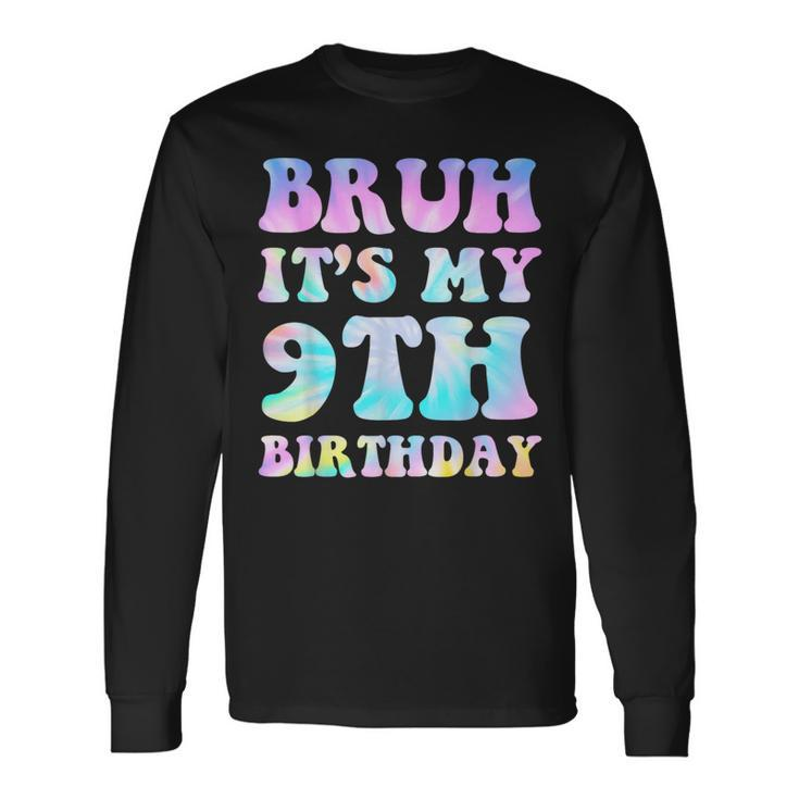 Bruh It's My 9Th Birthday 9Th Year Old 9Yr Birthday Long Sleeve T-Shirt