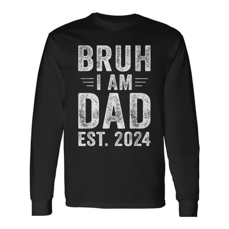 Bruh Im New Dad First Time Dad To Be Fathers Day Long Sleeve T-Shirt