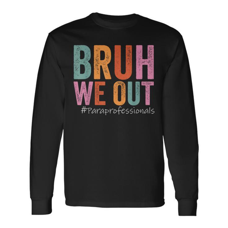 Bruh We Out Paraprofessionals Last Day Of School Vintage Long Sleeve T-Shirt