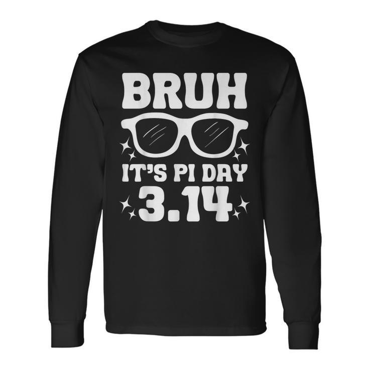 Bruh Pi Day 314 Pi Symbol Pi Day Teachers Math Lovers Long Sleeve T-Shirt