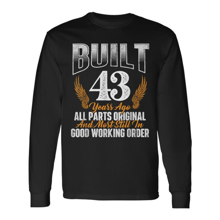 Built 43 Years Ago 43Rd Birthday 43 Years Old Bday Long Sleeve T-Shirt