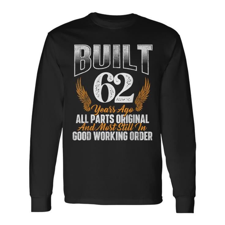Built 62 Years Ago 62Nd Birthday 62 Years Old Bday Long Sleeve T-Shirt
