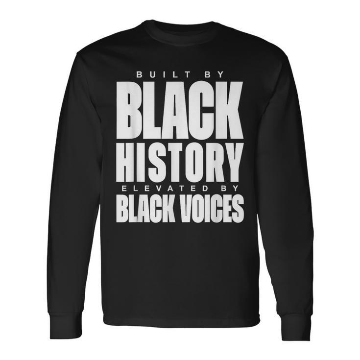Built By Black History Elevated By Black Voices Long Sleeve T-Shirt
