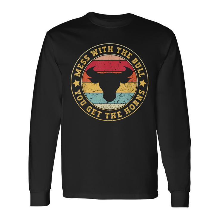 Bull Rider Cowboys Mess With The Bull You'll Get The Horns Long Sleeve T-Shirt Gifts ideas