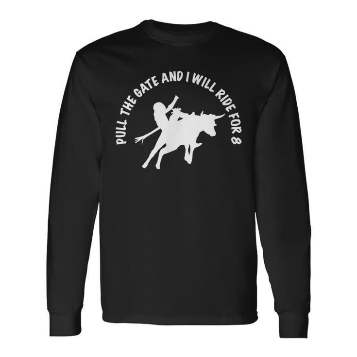 Bull Riding Jr Bull Rider Pull The Gate Ride For 8 Long Sleeve T-Shirt