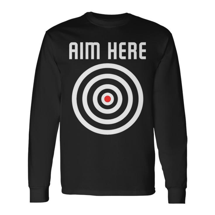Bullseye Target Aim Here Darts Players Shooting Long Sleeve T-Shirt