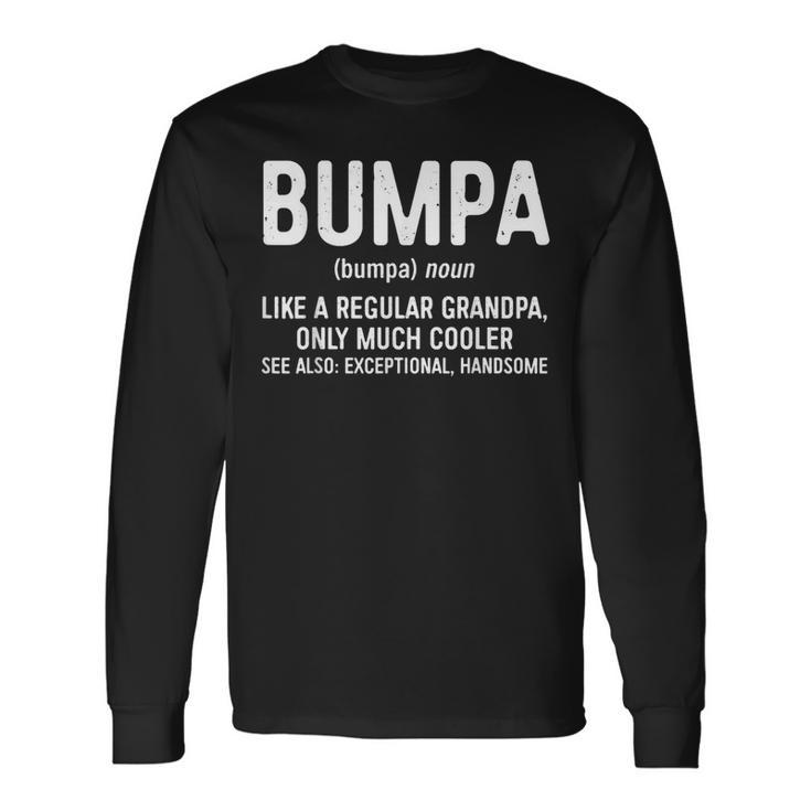 Bumpa Definition Like A Regular Grandpa Only Cooler Long Sleeve T-Shirt