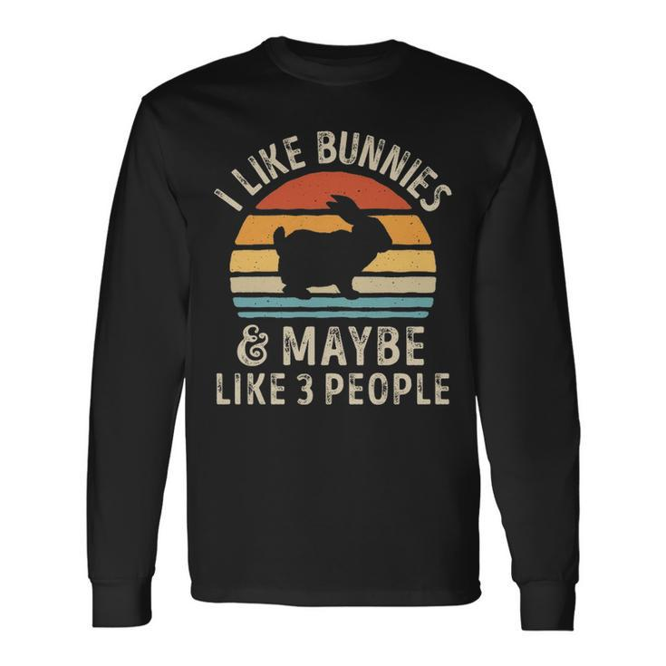 I Like Bunnies And Maybe Like 3 People Bunny Rabbit Lover Long Sleeve T-Shirt