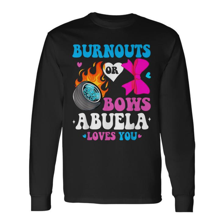 Burnouts Or Bows Abuela Loves You Gender Reveal Long Sleeve T-Shirt