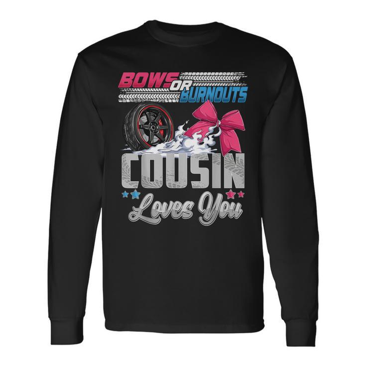 Burnouts Or Bows Gender Reveal Party Announcement Cousin Long Sleeve T-Shirt