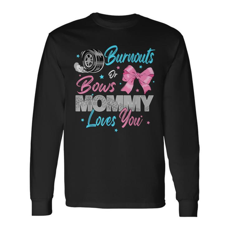 Burnouts Or Bows Mommy Loves You Gender Reveal Party Long Sleeve T-Shirt