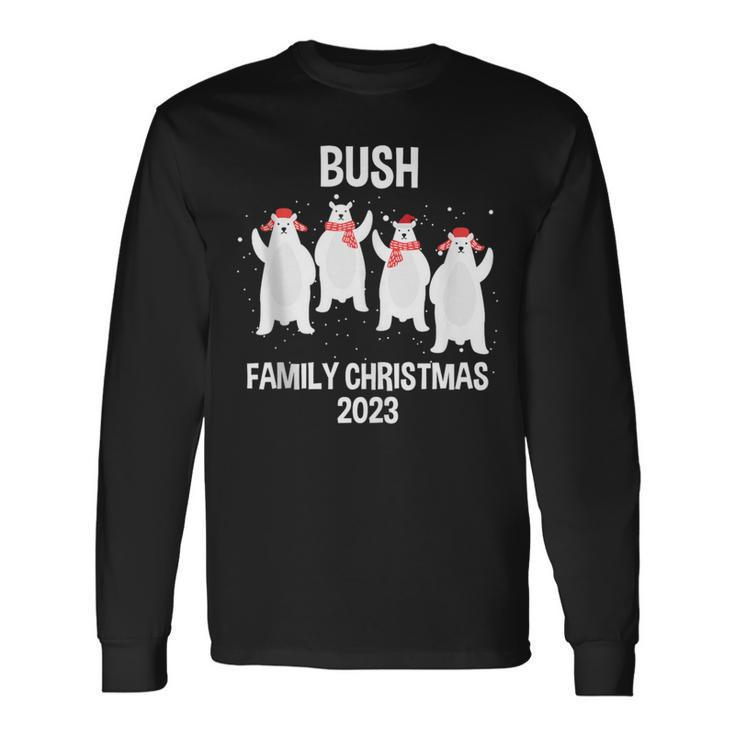 Bush Family Name Bush Family Christmas Long Sleeve T-Shirt