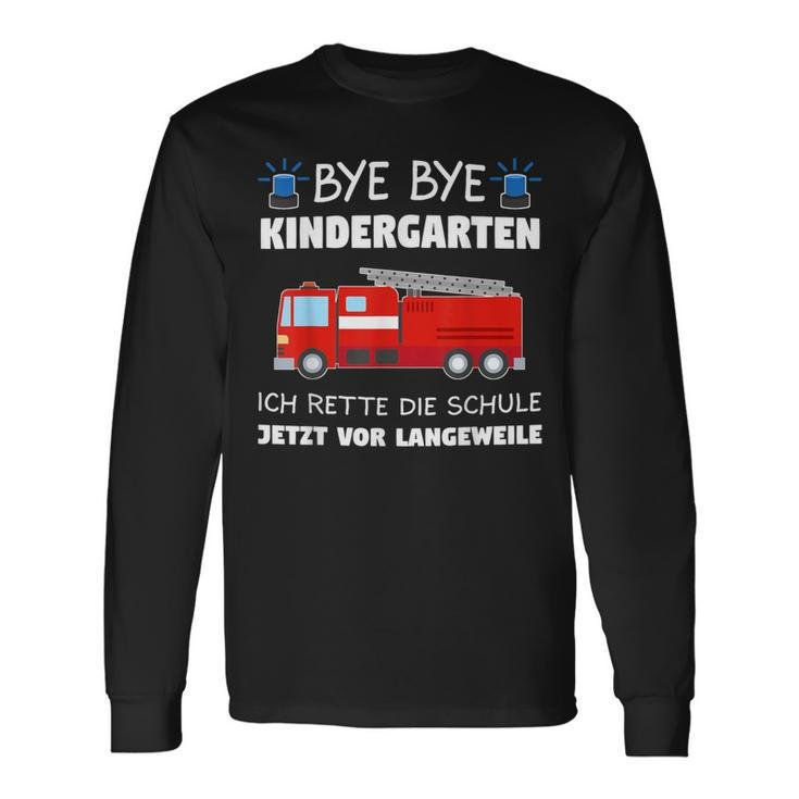 Bye Bye Kindergarten School Child Fire Brigade School Langarmshirts Geschenkideen