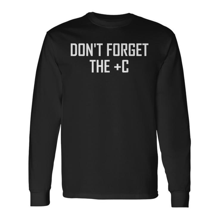 Calculus Joke Dont Forget The Plus C- Maths Long Sleeve T-Shirt Gifts ideas