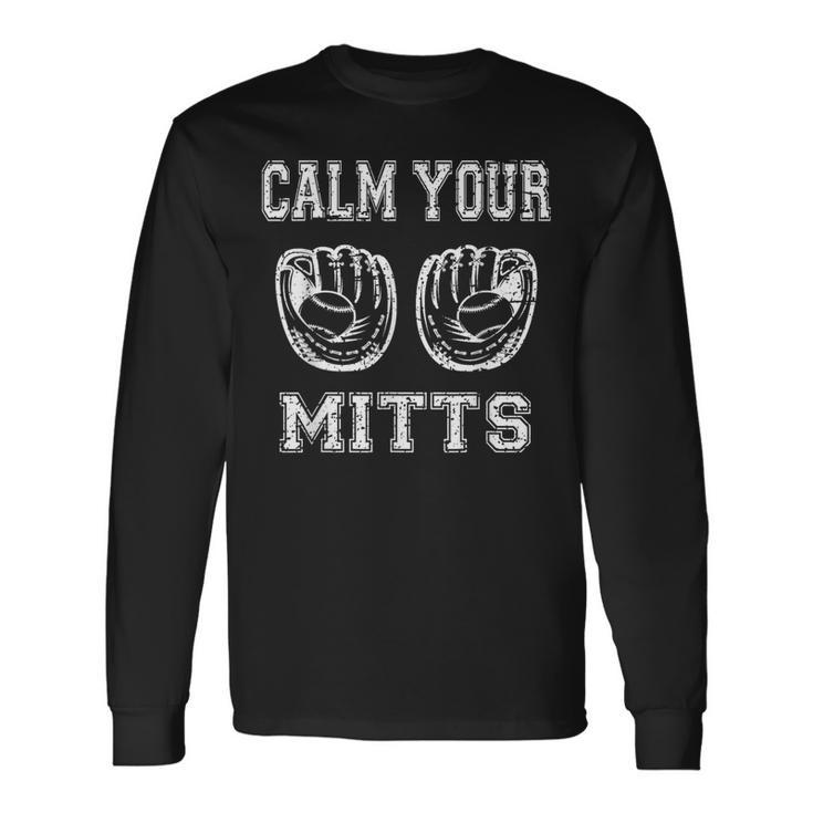 Calm Your Mitts Vintage Baseball Lover Player Long Sleeve T-Shirt