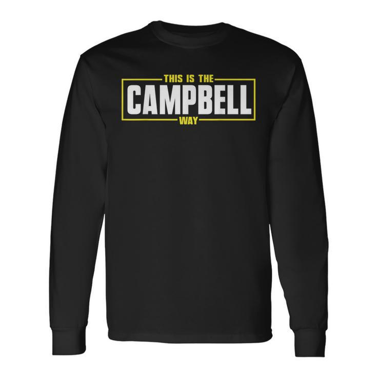 Campbell Personalized Name This Is The Campbell Way Long Sleeve T-Shirt