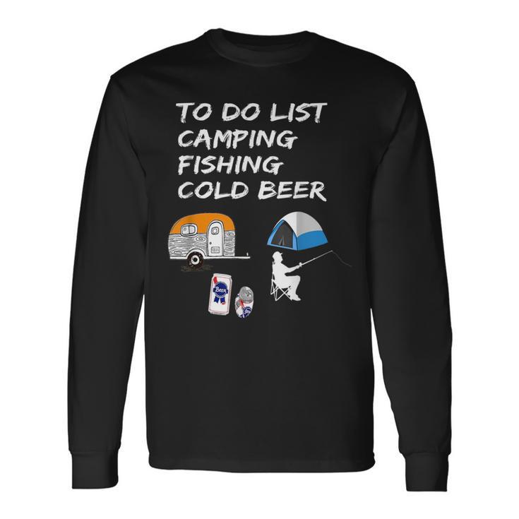 Camping Fishing Beer To Do List Long Sleeve T-Shirt