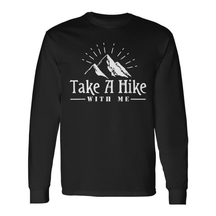 Camping Take A Hike With Me Adventure Hiking Long Sleeve T-Shirt