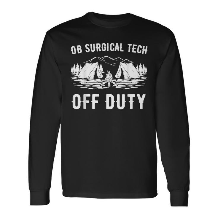 Camping Ob Surgical Tech Off Duty Camper Long Sleeve T-Shirt