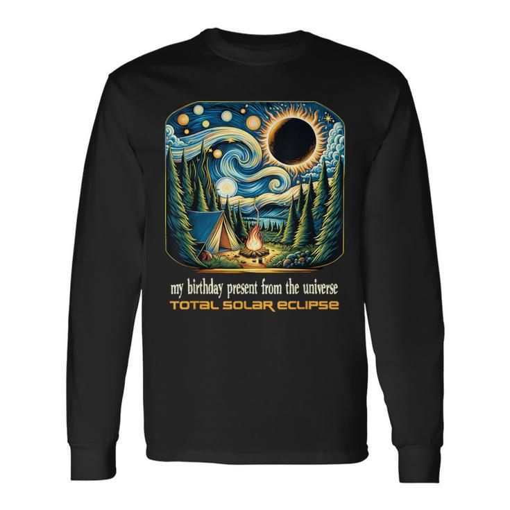 Camping Solar Eclipse My Birthday Present From The Universe Long Sleeve T-Shirt