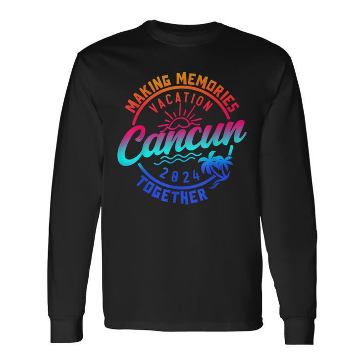 Cancun Family Vacation 2024 Making Memories Family Summer Long Sleeve T-Shirt Gifts ideas