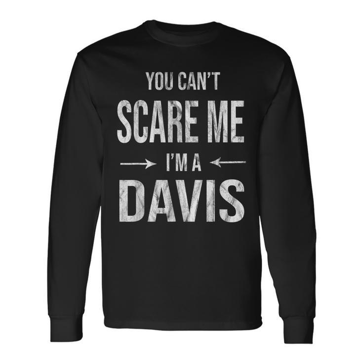 Can't Scare Me My Last Name Is Davis Family Clan Merch Long Sleeve T-Shirt