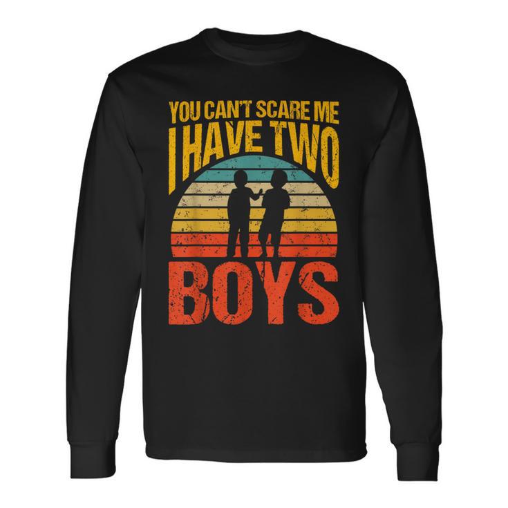 You Can't Scare Me I Have Two Boys Vintage Long Sleeve T-Shirt